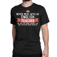 Never Mess With An English Teacher Quote Funny School Humor Vintage St Classic T-shirt | Artistshot