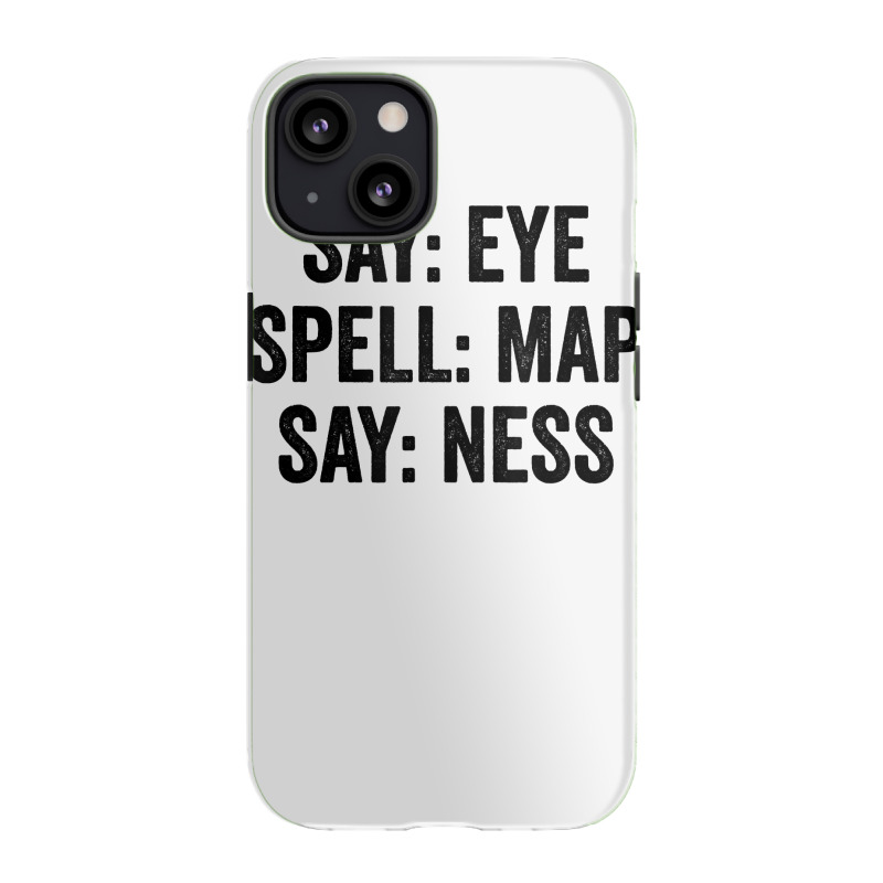 Say Eye Spell Map Say Ness T Shirt Iphone 13 Case | Artistshot