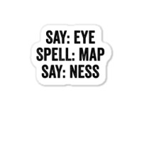 Say Eye Spell Map Say Ness T Shirt Sticker | Artistshot