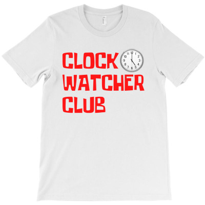 Clock Watcher Club (in Red Letters) T-shirt Designed By Magasinfinite