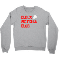 Clock Watcher Club (in Red Letters) Crewneck Sweatshirt | Artistshot