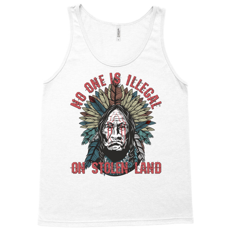 No One Is Illegal On Stolen Land American Indian Feather Headdress Tank Top | Artistshot