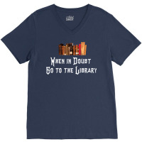 When In Doubt Go To The Library 47 V-neck Tee | Artistshot