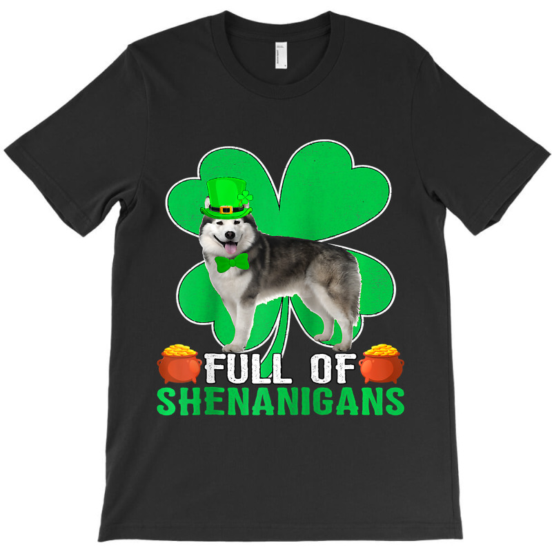 Full Of Shenanigans Alaskan Malamute Dog St Patric T-shirt | Artistshot