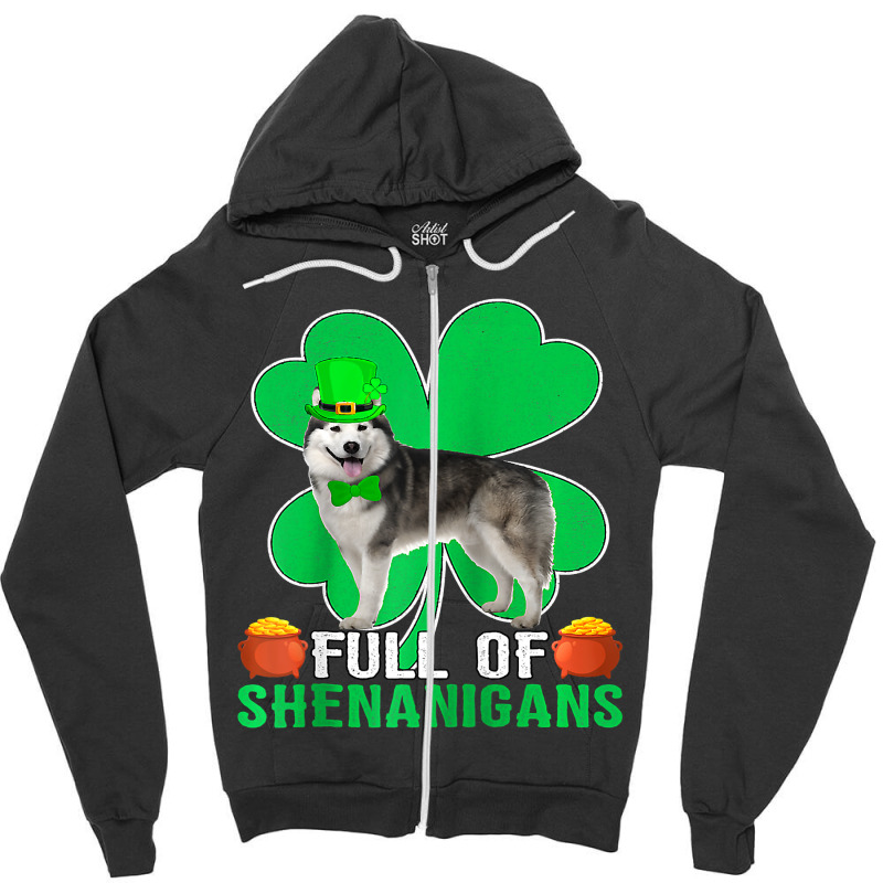 Full Of Shenanigans Alaskan Malamute Dog St Patric Zipper Hoodie | Artistshot