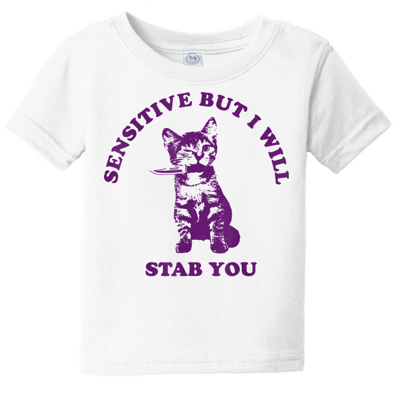 Sensitive But I Will Stab You Funny Cat T Shirt Baby Tee by hiett | Artistshot