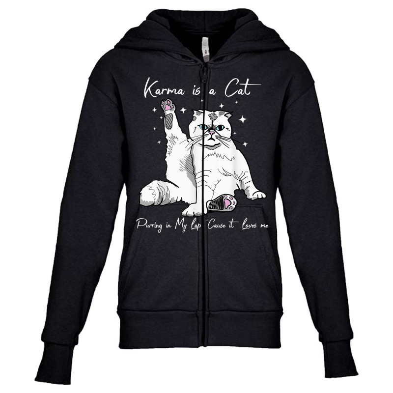 Karma Is A Cat Purring In My Lap Cause It Loves Me Youth Zipper Hoodie | Artistshot