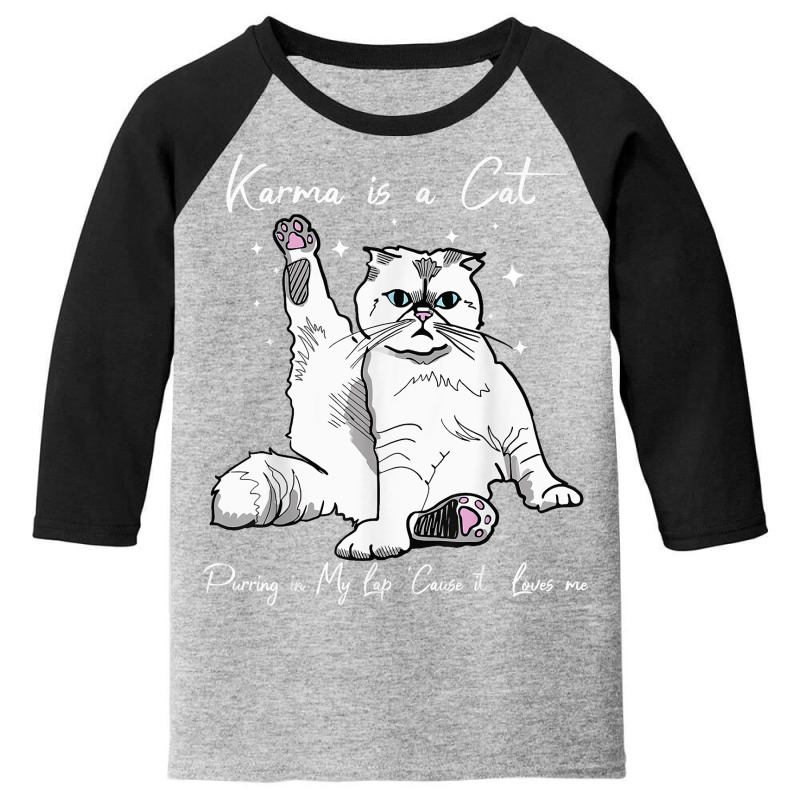 Karma Is A Cat Purring In My Lap Cause It Loves Me Youth 3/4 Sleeve | Artistshot