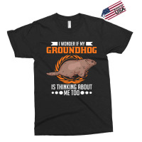 I Wonder If My Groundhog Is Thinking About Me Too  Exclusive T-shirt | Artistshot