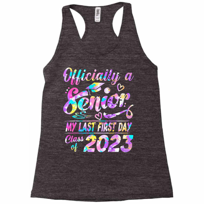 Senior 2023 Graduation Or The Last First Day Of Sc Racerback Tank by holden | Artistshot