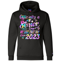 Senior 2023 Graduation Or The Last First Day Of Sc Champion Hoodie | Artistshot