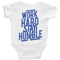 Work Hard, Stay Humble Baby Bodysuit | Artistshot