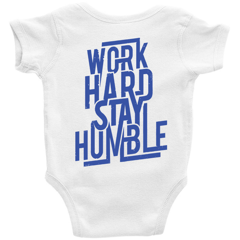 Work Hard, Stay Humble Baby Bodysuit | Artistshot