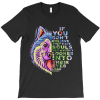 If You Dont Believe They Have Souls Alaskan Malamu T-shirt | Artistshot