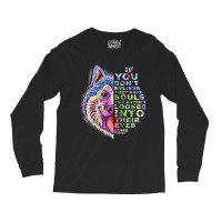 If You Dont Believe They Have Souls Alaskan Malamu Long Sleeve Shirts | Artistshot