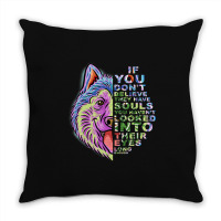 If You Dont Believe They Have Souls Alaskan Malamu Throw Pillow | Artistshot