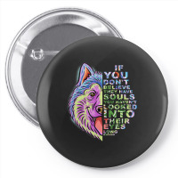 If You Dont Believe They Have Souls Alaskan Malamu Pin-back Button | Artistshot