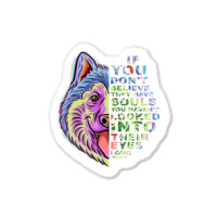 If You Dont Believe They Have Souls Alaskan Malamu Sticker | Artistshot