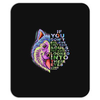 If You Dont Believe They Have Souls Alaskan Malamu Mousepad | Artistshot