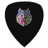 If You Dont Believe They Have Souls Alaskan Malamu Shield S Patch | Artistshot