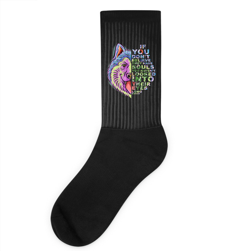 If You Dont Believe They Have Souls Alaskan Malamu Socks | Artistshot