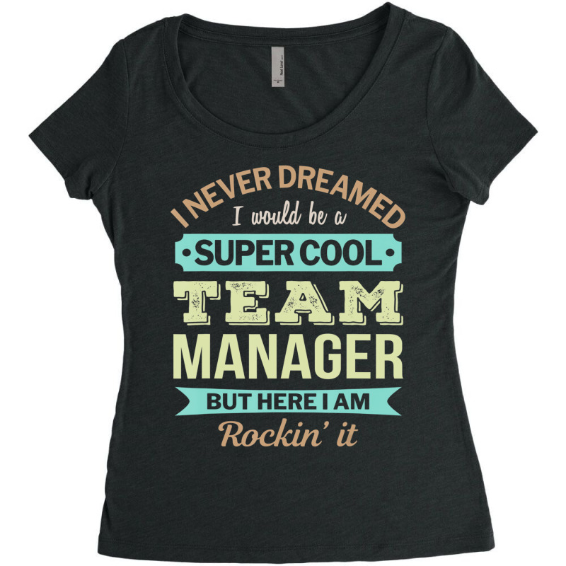 Team Manager Gift Funny Appreciation T Shirt Women's Triblend Scoop T-shirt by karynadreck | Artistshot