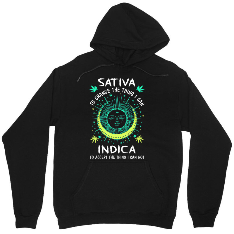 Sativa To Change The Things I Can Indica Cannabis Unisex Hoodie by holden | Artistshot