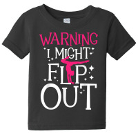 Warning I Might Flip Out   Cheerleader Gymnast Gym Baby Tee | Artistshot