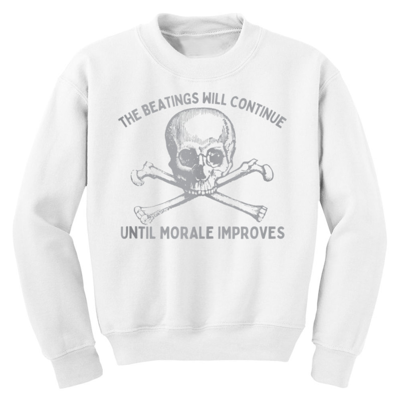 The Beatings Will Continue Until Morale Improves T Youth Sweatshirt by africaka | Artistshot