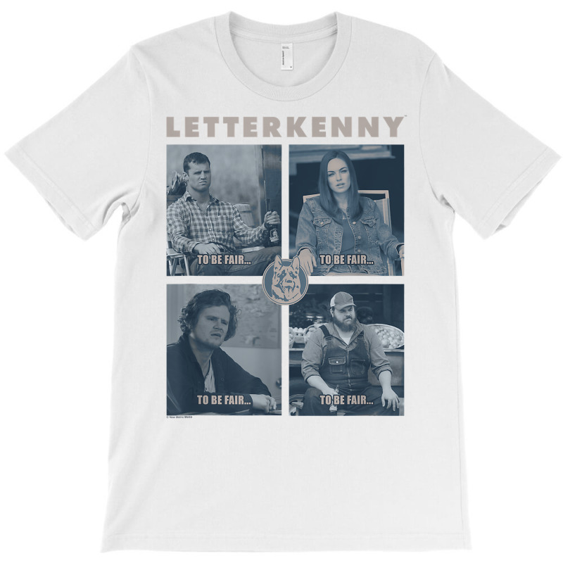 Letterkenny To Be Fair... T Shirt T-shirt | Artistshot