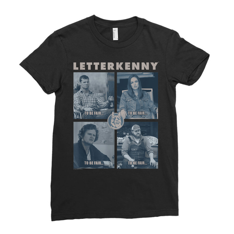 Letterkenny To Be Fair... T Shirt Ladies Fitted T-Shirt by worrekal | Artistshot