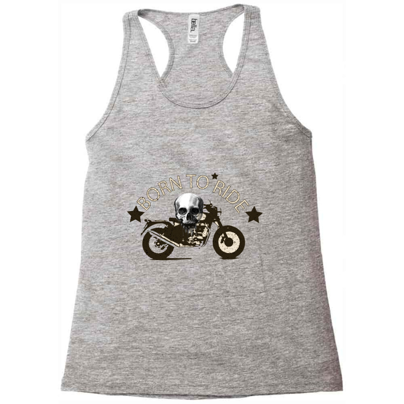 Born To Ride Racerback Tank by Rococodesigns | Artistshot