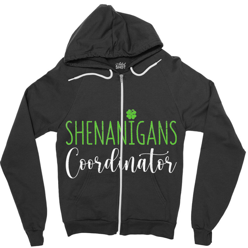 Shenanigans Coordinator Funny Teacher St Patrick's Zipper Hoodie | Artistshot