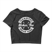 Teamwork Makes The Dream Work Team Motivational Gi Crop Top | Artistshot