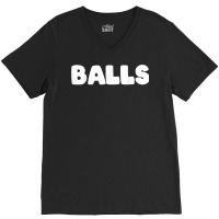 Shirt That Says Balls T Shirt V-neck Tee | Artistshot