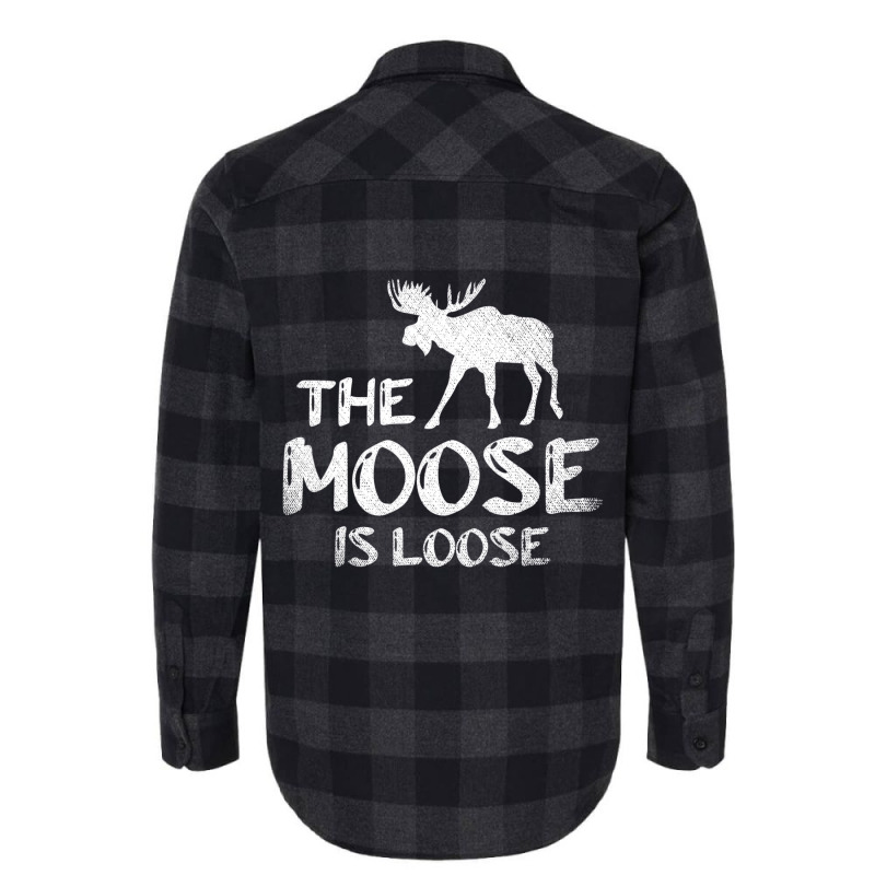 The Moose Is Loose Funny Wildlife Animal Canadian Flannel Shirt by karynadreck | Artistshot