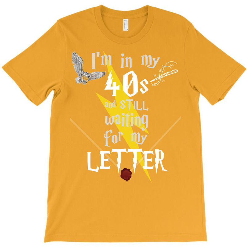 In My 40s Waiting For Magic   White Text 7 T-Shirt by anaidyaoufohx | Artistshot