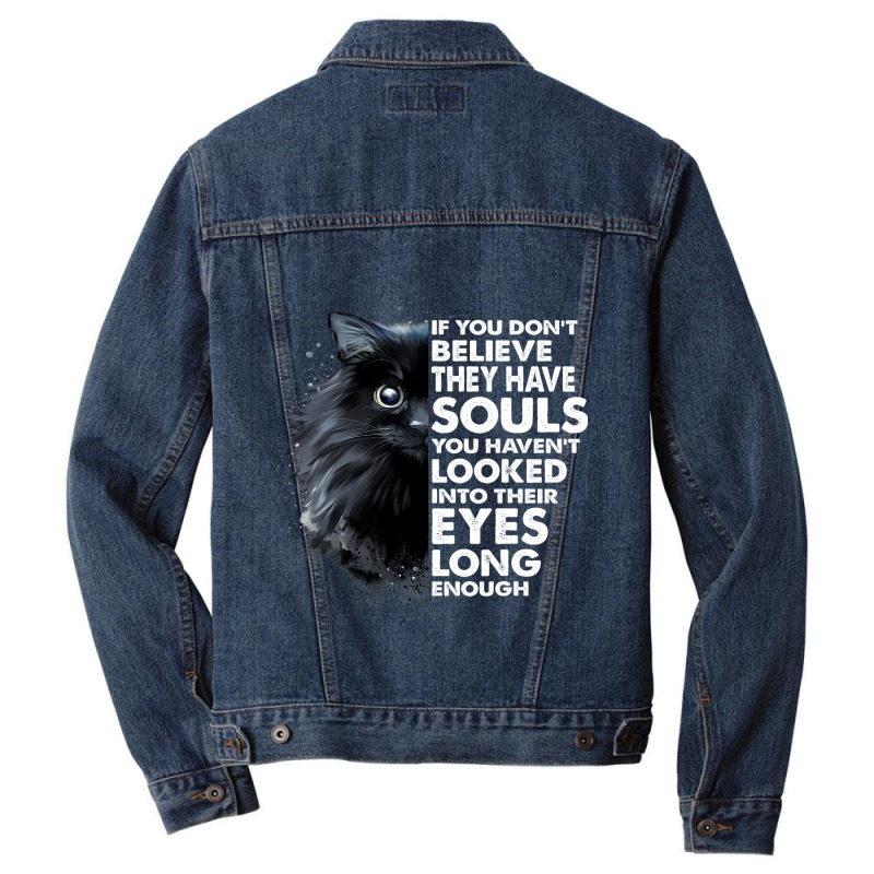 If You Dont Believe They Have Souls Funny Cat Love Men Denim Jacket by MELISSABISHOP | Artistshot