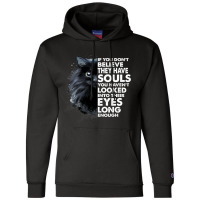 If You Dont Believe They Have Souls Funny Cat Love Champion Hoodie | Artistshot