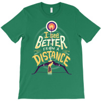 Better From A Distance T-shirt | Artistshot