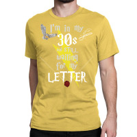 In My 30s Waiting For Magic   White Text 26 Classic T-shirt | Artistshot