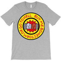 Buy Me Bonestorm Or Go To Hell Quote T-shirt | Artistshot