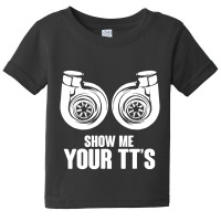 Show Me Your Tt's Twin Turbo Car Racing Baby Tee | Artistshot