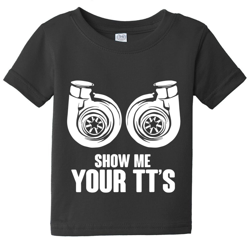 Show Me Your Tt's Twin Turbo Car Racing Baby Tee | Artistshot