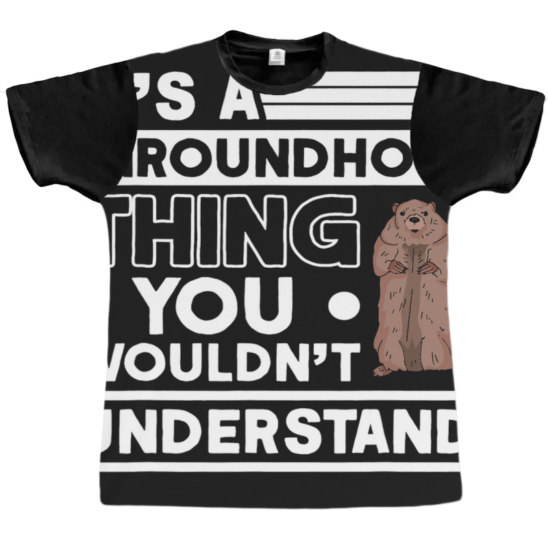 Its A Groundhog Thing Woodchuck Marmot Groundhog Graphic T-shirt by XAVIERESPREE | Artistshot