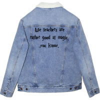 We Teachers Are Rather Good At Magic1 Unisex Sherpa-lined Denim Jacket | Artistshot