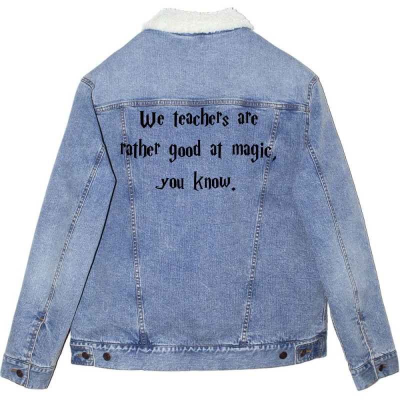 We Teachers Are Rather Good At Magic1 Unisex Sherpa-Lined Denim Jacket by anaidyaoufohx | Artistshot