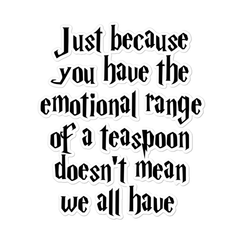 The Emotional Range Of A Teaspoon 56 Sticker | Artistshot