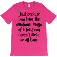 The Emotional Range Of A Teaspoon 2 T-shirt | Artistshot