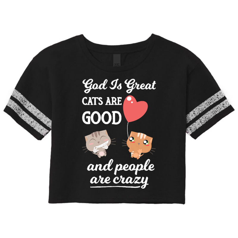 Cat Mom Gifts T  Shirt God Is Great Cats Are Good And People Are Crazy Scorecard Crop Tee by claudiamayer807 | Artistshot